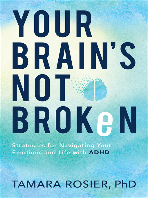 Title details for Your Brain's Not Broken by Tamara PhD Rosier - Wait list